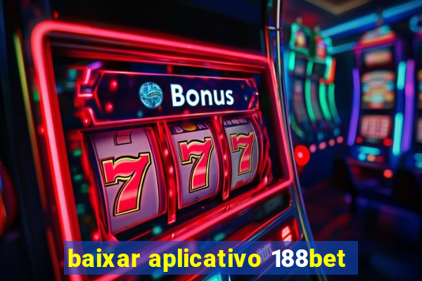 baixar aplicativo 188bet